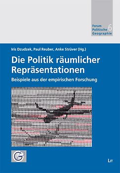 Die Politik räumlicher Repräsentationen - Beispiele aus der empirischen Forschung