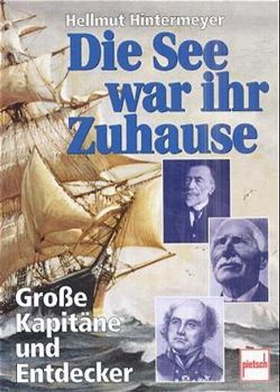 Die See war ihr Zuhause. Grosse Kapitäne und Entdecker