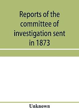 Reports of the committee of investigation sent in 1873 by the Mexican government to the frontier of Texas. Tr. from the official edition made in Mexico