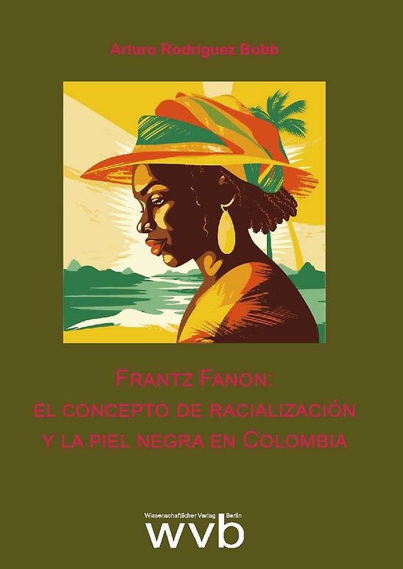 Frantz Fanon: el concepto de racialización y la piel negra en Colombia