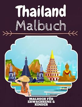 Thailand Malbuch: HOHE QUALITÄT: Lustiges Thailand Malbuch für Kinder Und Erwachsene: Süßes Thailand-Malbuch für Kinder und Kleinkinder-Spaß Designs für Jungen und Mädchen (Vorschule)