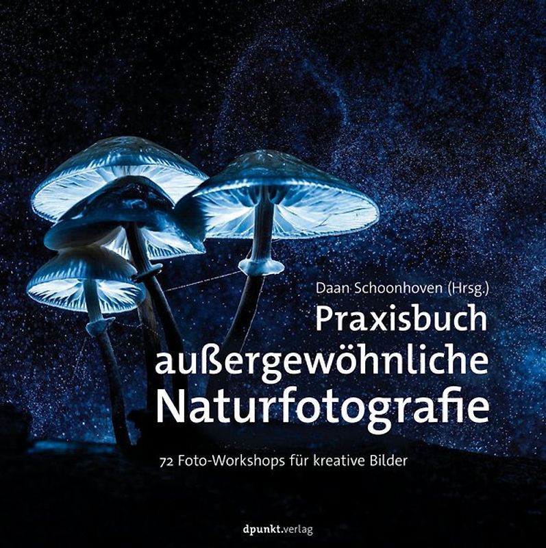 Praxisbuch außergewöhnliche Naturfotografie