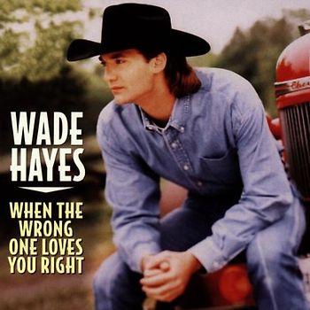 Wade Hayes - When the Wrong One l