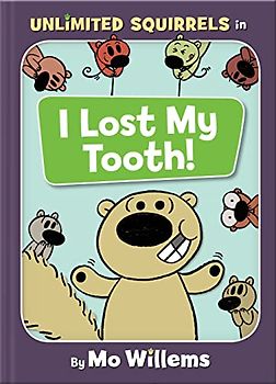 I Lost My Tooth! (An Unlimited Squirrels Book) (Unlimited Squirrels, 1)