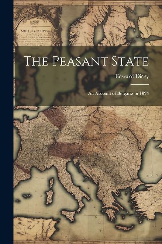 The Peasant State: An Account of Bulgaria in 1894