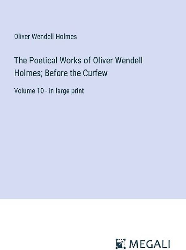 The Poetical Works of Oliver Wendell Holmes; Before the Curfew
