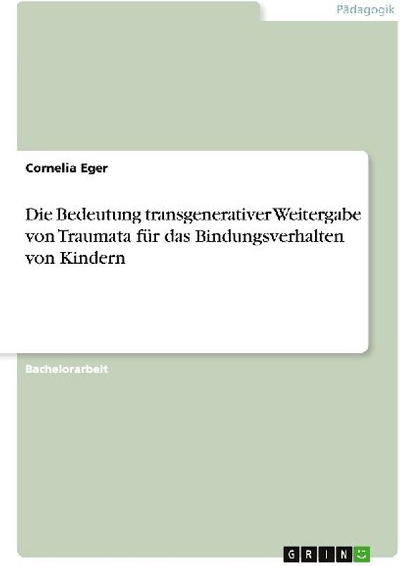 Die Bedeutung transgenerativer Weitergabe von Traumata für das Bindungsverhalten von Kindern