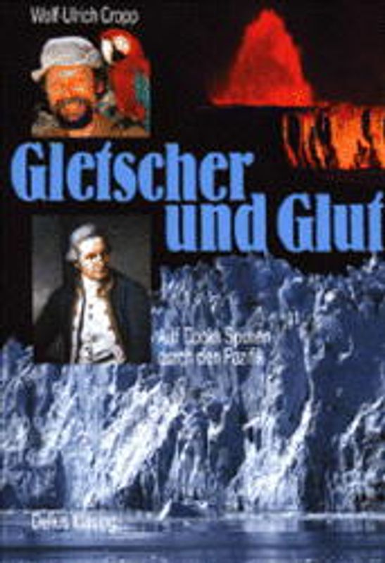 Gletscher und Glut. Auf Cooks Spuren durch den Pazifik