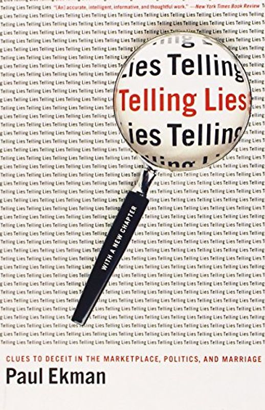 Telling Lies: Clues to Deceit in the Marketplace, Politics, and Marriage - Paul Ekman
