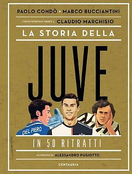 La storia della Juve in 50 ritratti