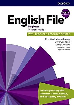 English File: Beginner: Teacher's Guide with Teacher's Resource Centre (English File Fourth Edition)
