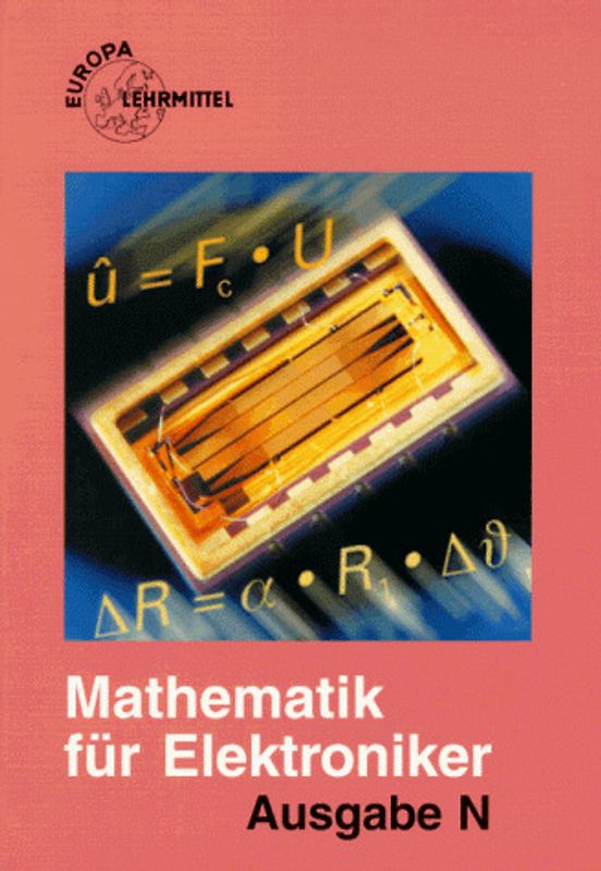 Mathematik für Elektroniker. Ausgabe N. Nachrichtentechnik. Lehr- und Übungsbuch der Mathematik und des Fachrechnens