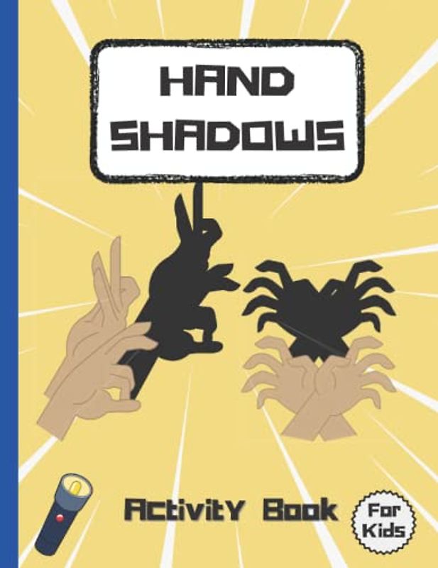 Hand Shadows Activity Book for Kids: Make Animals With 30 Amazing Hand Shadow Puppets, Animal Activity Book for Kids, Girls, Boys, (Funny Activities for Kids)