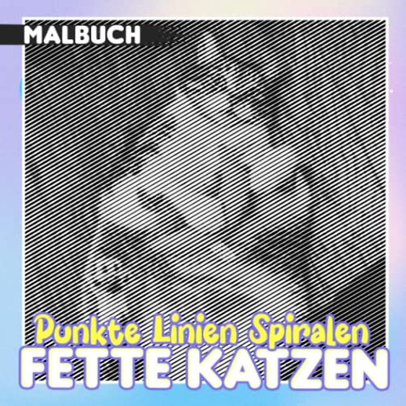 Fette Katzen Punkte Linien Spiralen Malbuch: Ein Artbook über niedliche Katzen mit 30 Illustrationen im Inneren | Gag Geschenke | White Elephant Geschenke | Stressabbau-Geschenke | Weihnachtsgeschenke