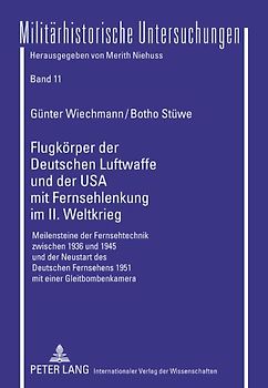 Flugkoerper der Deutschen Luftwaffe und der USA mit Fernsehlenkung im II. Weltkrieg