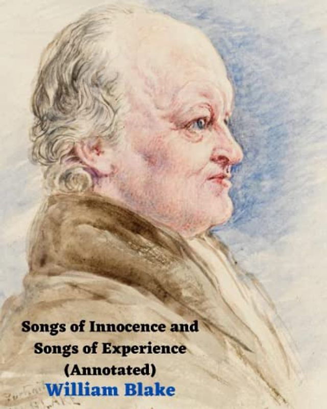 Songs of Innocence and Songs of Experience (Annotated)