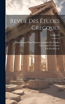 Revue Des Études Grecques; Volume 15