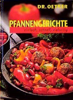 Pfannengerichte. Einfach, schnell, vielseitig