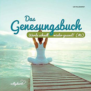vollgeherzt: Das Genesungsbuch: Werde schnell wieder gesund! (#2)
