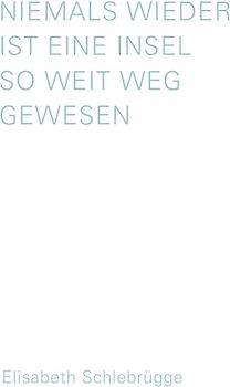 Niemals wieder ist eine Insel so weit weg gewesen