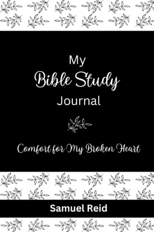 My Bible Study Journal: Comfort for My Broken Heart