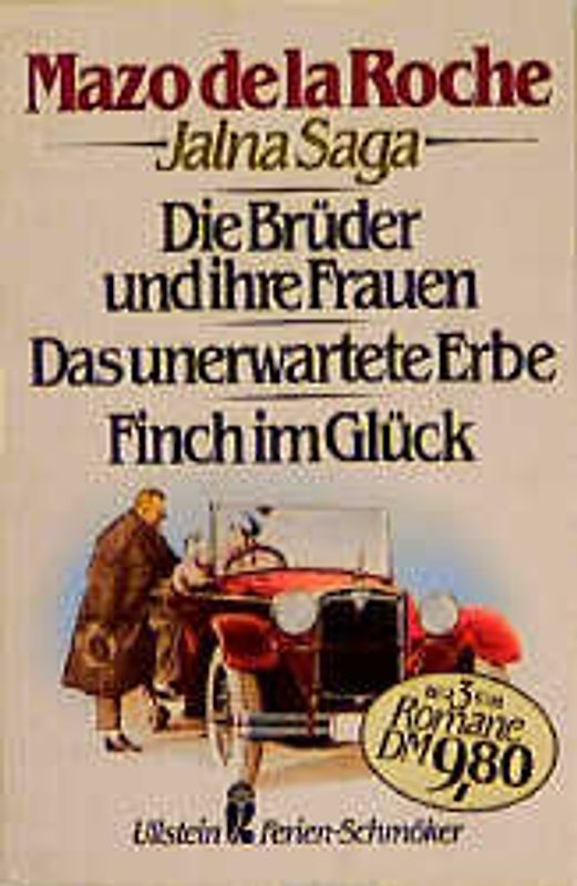 Die Jalna-Saga 3. Die Brüder und ihre Frauen /Das unerwartete Erbe /Finch im Glück