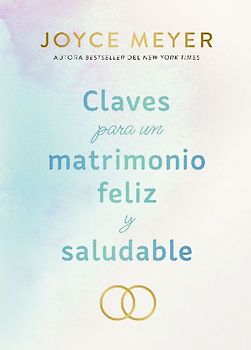 Claves Para Un Matrimonio Feliz Y Saludable / The Keys to a Happy and Healthy Marriage