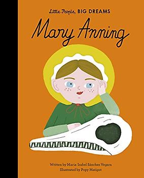 Mary Anning (Little People, Big Dreams, 58, Band 58)