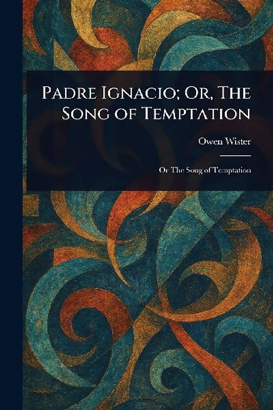Padre Ignacio; Or, The Song of Temptation
