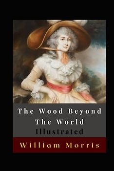 The Wood Beyond The World Illustrated: Fantasy, Supernatural, Occult