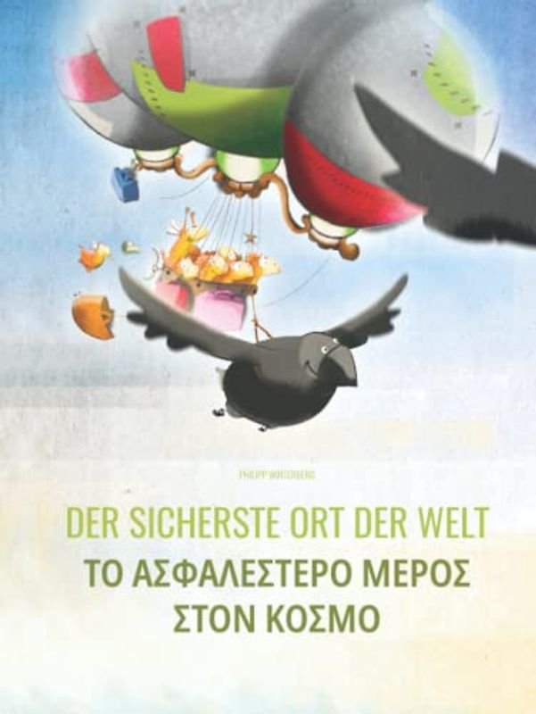 Der sicherste Ort der Welt/Το ασφαλέστερο μέρος στον κόσμο: Zweisprachiges Bilderbuch Deutsch-Griechisch (zweisprachig/bilingual)
