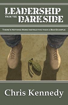 Leadership from the Darkside: There's Nothing More Instructive than a Bad Example