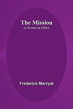 The Mission; or Scenes in Africa