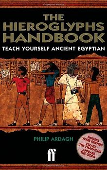 Hieroglyphs Handbook: Teach Yourself Ancient Egyptian - Ardagh, Philip