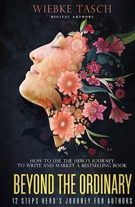 Beyond the Ordinary: How to Use the Hero's Journey to Write and Market Best a Non-Fiction Book