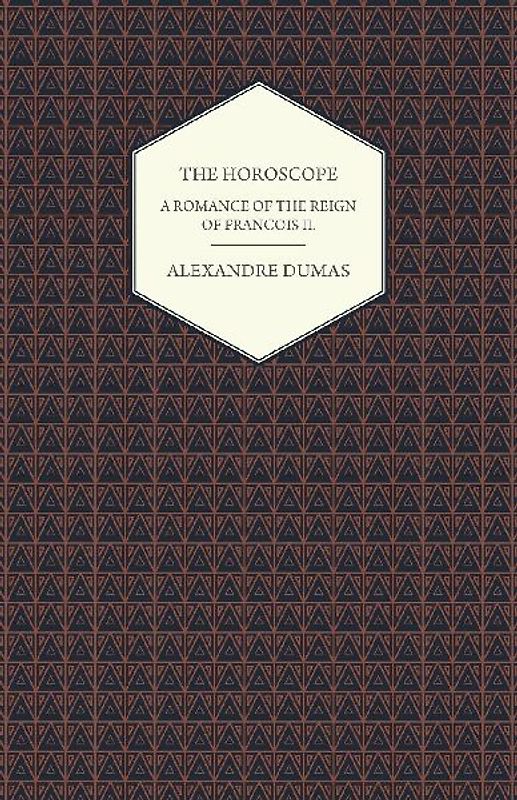 The Horoscope - A Romance of the Reign of Francois II.
