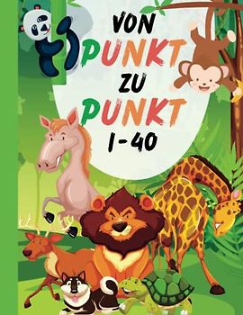 Von Punkt zu Punkt 1-40: Spaß Verbinde die Punkte Bücher für kinder im Alter von 5, 6, 7, 8, 9 Jahren | Jungen Und Mädchen Alter 4-8, 6-9 | Punkt zu ... | Punkt Zu Punkt Büch Für Kinder 4-8 Jahren