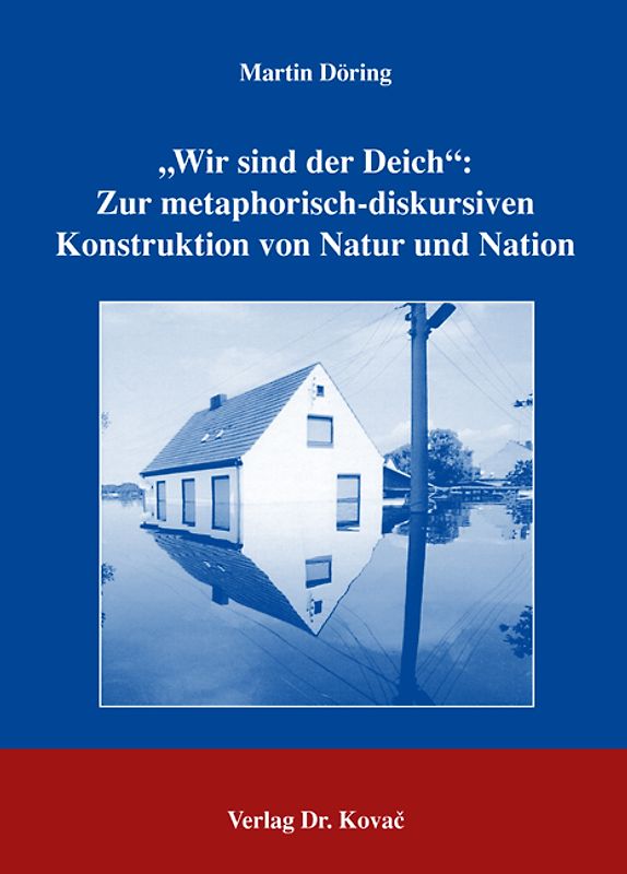 "Wir sind der Deich": Zur metaphorisch-diskursiven Konstruktion von Natur und Nation