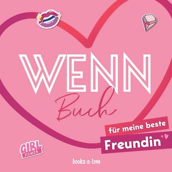 Wenn-Buch für meine beste Freundin: Das Geschenkbuch für die Freundin zum Selbstgestalten