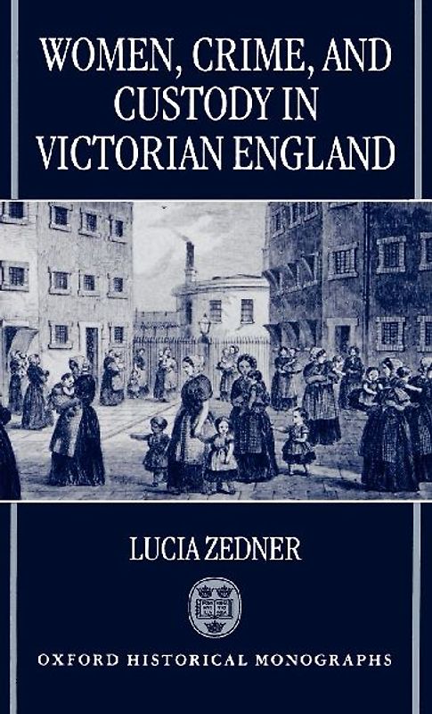 Women, Crime, and Custody in Victorian England