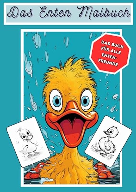 Das Enten Malbuch - Ausmalbuch mit süßen Entenbildern - ab 3 Jahren - 30 verschiedene Bilder zum Ausmalen: Jedes Entenbild ist einzigartig um die ... - Ideales Geschenk für Jungen und Mädchen