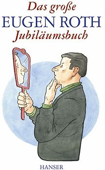 Das große Eugen-Roth-Jubiläumsbuch