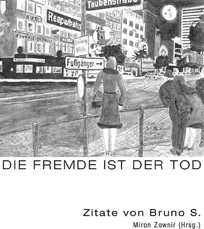 Bruno S. – Und die Fremde ist der Tod / As Estrangement Is Death