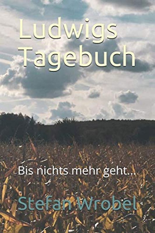 Ludwigs Tagebuch: Bis nichts mehr geht...