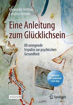 Eine Anleitung zum Glücklichsein