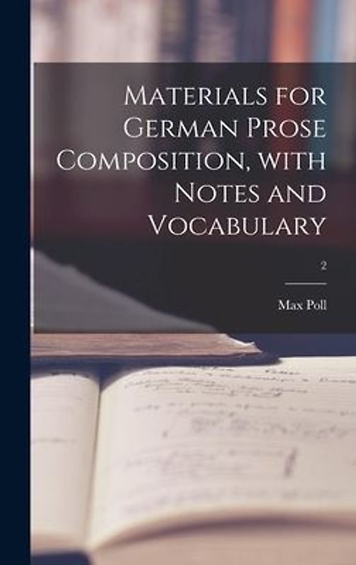 Materials for German Prose Composition, With Notes and Vocabulary; 2
