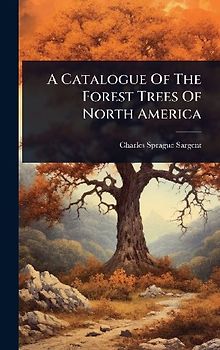 A Catalogue Of The Forest Trees Of North America