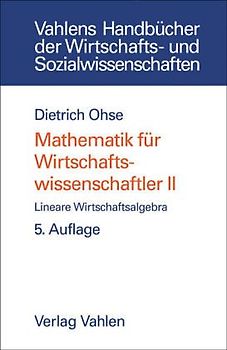 Mathematik für Wirtschaftswissenschaftler / Lineare Wirtschaftsalgebra