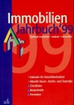 Immobilien-Jahrbuch 1999. Optimal erwerben, nutzen, verwalten