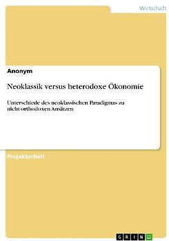 Neoklassik versus heterodoxe Ökonomie